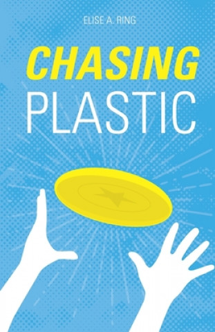 Knjiga Chasing Plastic Elise a. Ring