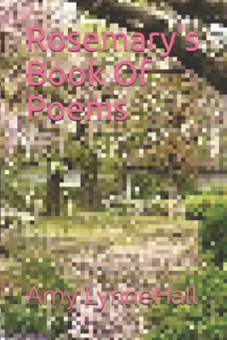 Kniha Rosemary's Book Of Poems Amy Lynne Hall