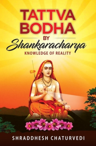 Carte TATTVA BODHA BY SHANKARACHARYA: KNOWLEDG Shraddhesh Chaturvedi