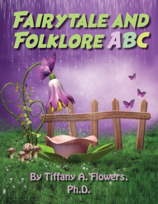 Kniha Fairytale and Folklore ABC Tiffany a. Flowers