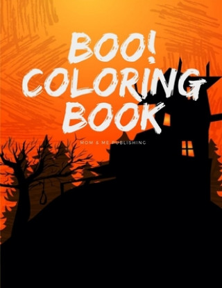 Kniha Boo! Coloring Book: Coloring Pages for Preschool Halloween Activity Images, design for Children and kids ages 3-5 Mom &. Me Publishing