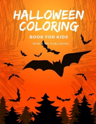 Kniha Halloween Coloring Book for Kids: halloween coloring and activity books for Children ages 7-9 from spooky and variety ghost image. Mom &. Me Publishing