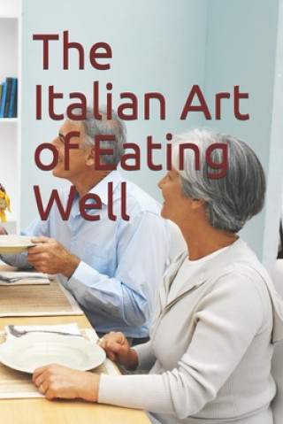 Книга The Italian Art of Eating Well Kwabena Owusu