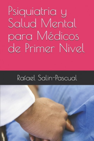 Kniha Psiquiatria y Salud Mental para Médicos de Primer Nivel Rafael J. Salin-Pascual