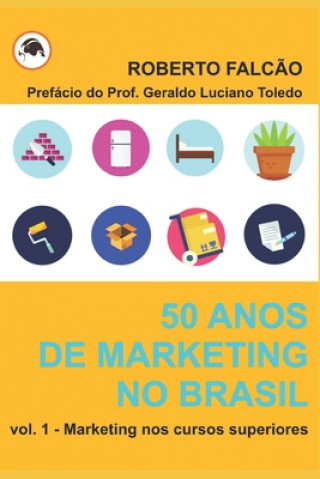 Book 50 anos de Marketing no Brasil: sua história e evoluç?o Roberto Falcao