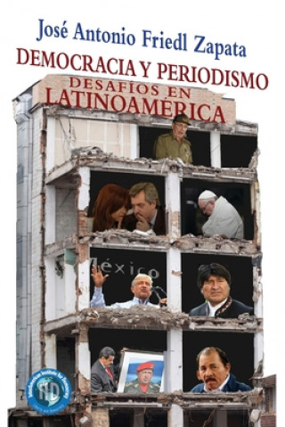 Könyv Democracia y periodismo: Desafíos en latinoamérica Jose Antonio Friedl Zapata