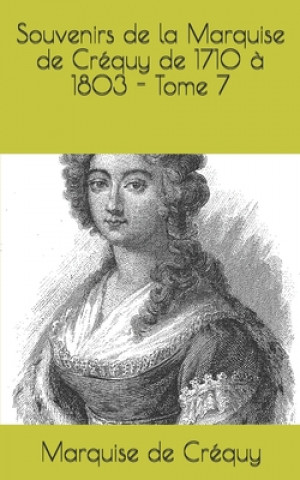 Książka Souvenirs de la Marquise de Créquy de 1710 ? 1803 - Tome 7 Marquise de Crequy