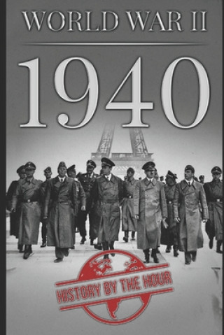 Kniha World War II: 1940 History By the Hour