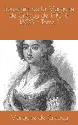 Knjiga Souvenirs de la Marquise de Créquy de 1710 ? 1803 - Tome 1 Marquise de Crequy