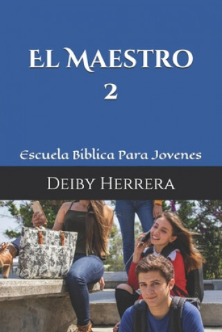 Carte El Maestro: Escuela Biblica Para Jovenes Deiby Herrera