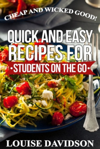 Kniha Cheap and Wicked Good!: Quick and Easy Recipes for Students on the Go Louise Davidson