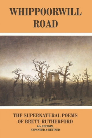 Kniha Whippoorwill Road: The Supernatural Poems Brett Rutherford