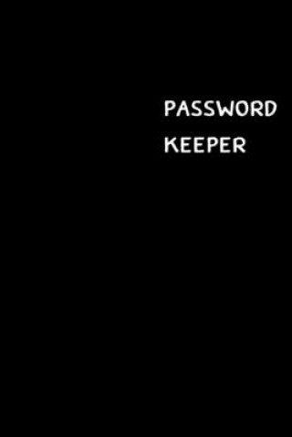 Kniha Password Keeper: Large (6 x 9 inches) - 100 Pages - Black Cover: Keep your usernames, passwords, social info, web addresses and securit Dorothy J. Hall