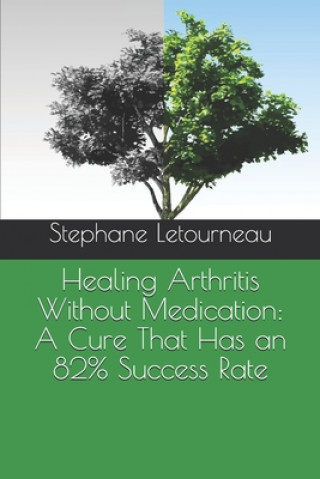Carte Healing Arthritis Without Medication: A Cure That Has an 82% Success Rate Stephane Letourneau