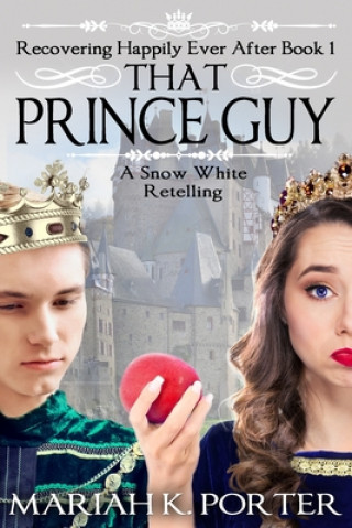 Книга That Prince Guy: A Snow White Retelling Mariah K. Porter