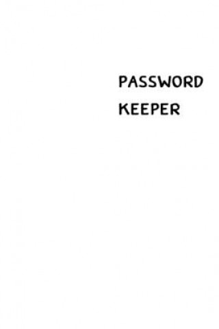 Carte Password Keeper: Size (6 x 9 inches) - 100 Pages - White Cover: Keep your usernames, passwords, social info, web addresses and security Dorothy J. Hall