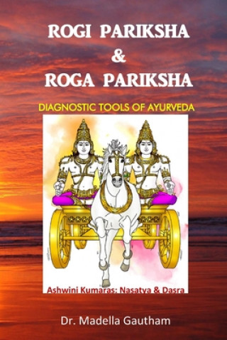 Kniha Rogi Pariksha & Roga Pariksha: Diagnostic Tools of Ayurveda Madella Gautham