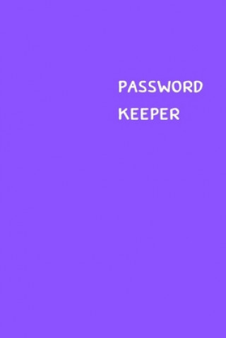 Kniha Password Keeper: Size (6 x 9 inches) - 100 Pages - Purple Cover: Keep your usernames, passwords, social info, web addresses and securit Dorothy J. Hall