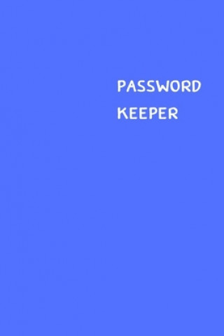 Kniha Password Keeper: Size (6 x 9 inches) - 100 Pages - Blue Cover: Keep your usernames, passwords, social info, web addresses and security Dorothy J. Hall