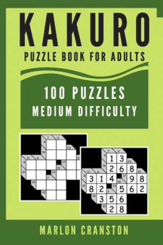 Kniha Kakuro Puzzle Book For Adults: 100 Puzzles Medium Difficulty for Kakuro Lovers To Enjoy Marlon Cranston