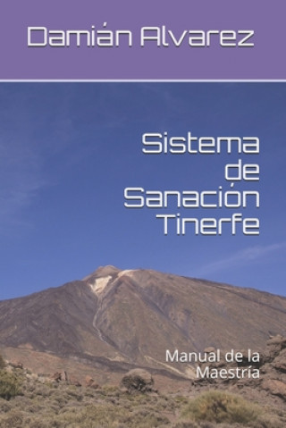 Könyv Sistema de Sanación Tinerfe: Manual de la Maestría Damian Alvarez