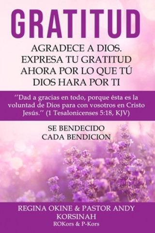 Kniha Gratitud: Expresa Tu Gratitud: Express Your Gratitude Spanish Version Pastor Andy Korsinah