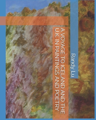 Knjiga A Voyage to Iceland and the U.K. in Paintings and Poetry Randy Lu