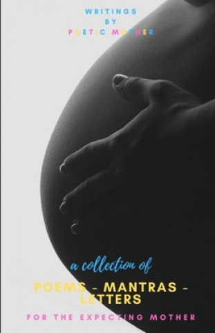 Carte A Collection of Poems, Mantras & Letters: : For The Expecting Mother Poetic Mother