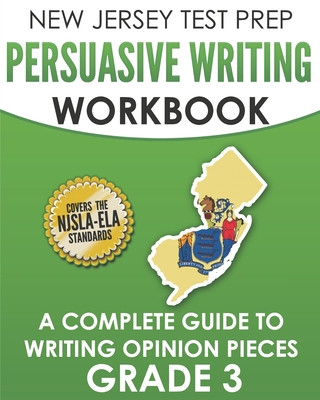 Kniha NEW JERSEY TEST PREP Persuasive Writing Workbook Grade 3: A Complete Guide to Writing Opinion Pieces J. Hawas