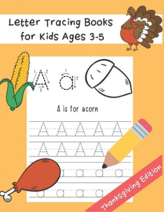 Kniha Letter Tracing Books for Kids Ages 3-5: Preschool Practice Handwriting Workbook Thanksgiving Word and Fun Coloring Image ABC Print Handwriting Practic Little Kids Writing Workbook Publishing