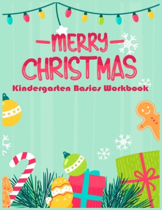 Kniha Merry Christmas Kindergarten Basics Workbook: Kindergarten preschool Basics Workbook Fun activities math skills Zazi
