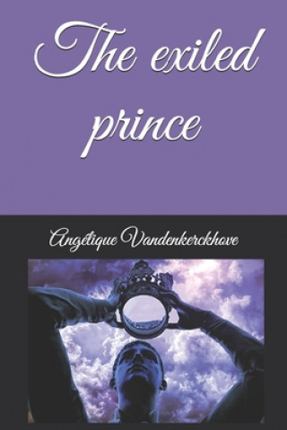 Książka The exiled prince Angelique Vandenkerckhove