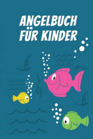 Książka Angelbuch für Kinder: Tolles Angeltagebuch zum selber Eintragen - Perfekt für junge Fischer und Angelbegeisterte Tobias Junge