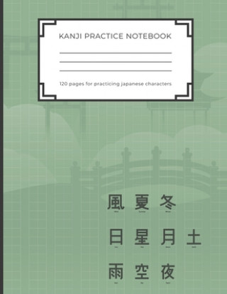 Book Kanji Practice Notebook: Handwriting Kanji Practice Workbook for practicing Japanese characters. Perfect Gift for Adults, Tweens, Teens - simpl Japanese Kanji Practice Publishing