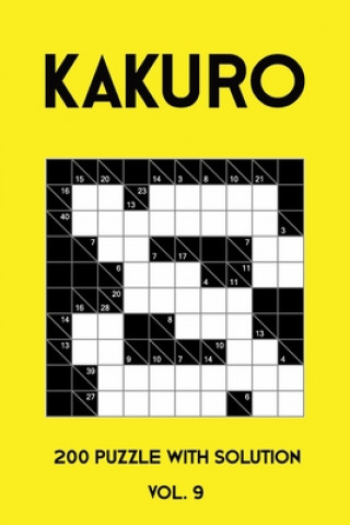 Kniha Kakuro 200 Puzzle With Solution Vol. 9: Cross Sums Puzzle Book, hard,10x10, 2 puzzles per page Tewebook Kakuro Puzzle