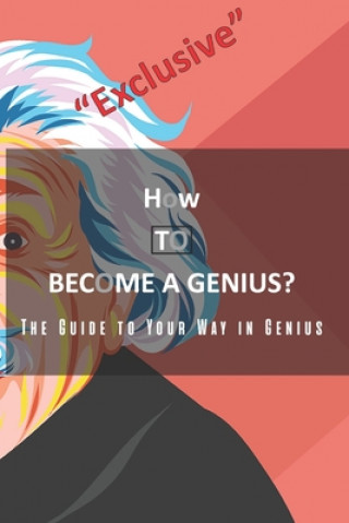Knjiga How to become a genius? Exclusive: How can you develop your mind? Y. a. O