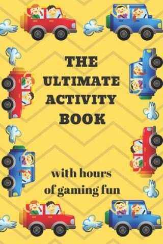 Książka The Ultimate Activity Book: 100 Pages of Gaming Fun! Eight different games (including 3D Tic Tac Toe), hours of Light Easy Fun Game play with Fami Drais