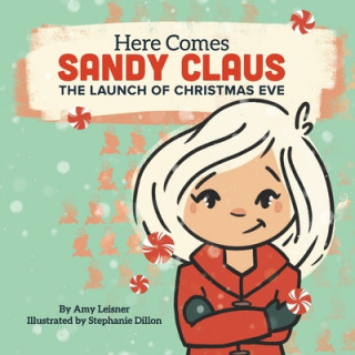 Kniha Here Comes Sandy Claus: The Launch of Christmas Eve Stephanie Dillon