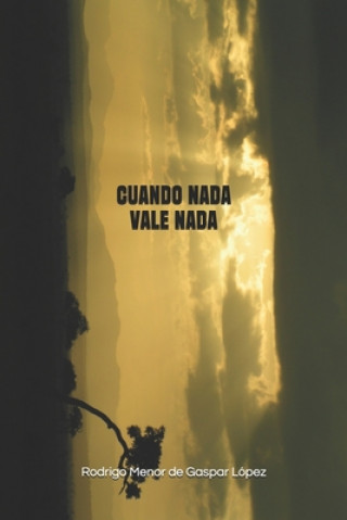 Knjiga Cuando nada vale nada Rodrigo Menor de Gaspar Lopez