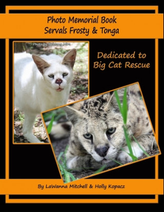 Kniha Photo Memorial Book Servals Frosty & Tonga Holly Kopacz