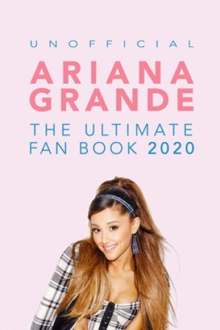 Könyv Ariana Grande: The Ultimate Fan Book 2020: Ariana Grande Facts, Quiz, Photos and BONUS Wordsearch Puzzle (Unofficial) Jamie Anderson