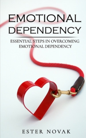 Książka Emotional Dependency: Essential Steps in Overcoming Emotional Dependency Ester Novak