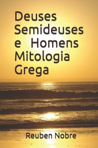 Книга Deuses Semideuses e Homens Mitologia Grega Reuben Nobre