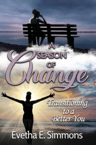 Book A Season of Change-Transitioning to a Better You Evetha E. Simmons