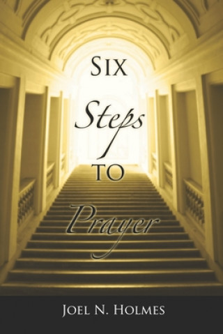 Knjiga Six Steps to Prayer Nathan Holmes II