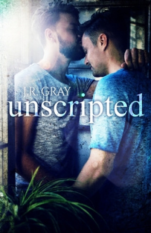 Knjiga Unscripted J. R. Gray