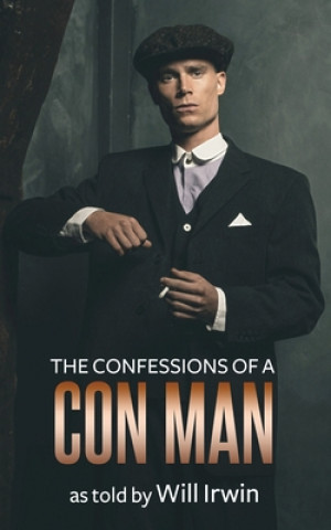 Book The Confessions of a Con Man As Told by Will Irwin