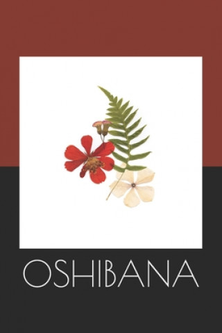 Kniha Oshibana: Create Art Using Pressed Flowers and Other Botanical Pieces Mjph Hobby Journals