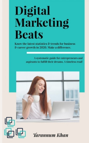 Carte Digital Marketing Beats: A Strategic Guide for Beginners and Startup Entrepreneurs with Latest Marketing Statistics & Trends Tarannum Khan