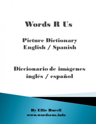 Kniha Words R Us Picture Dictionary English / Spanish: Diccionario de imágenes inglés / espa?ol: black and white edition Ellie Burell